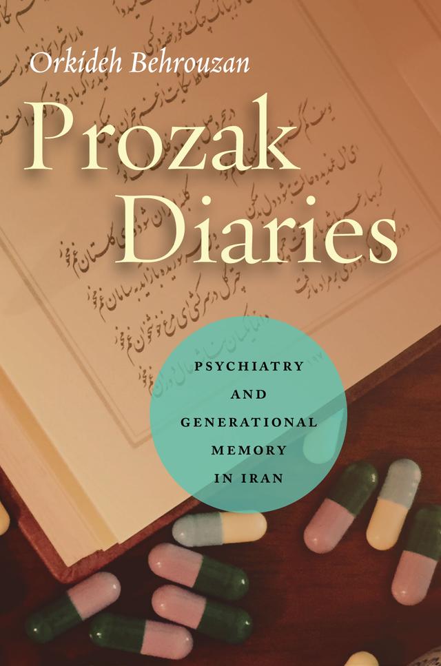 Prozak Diaries by Orkideh Behrouzan