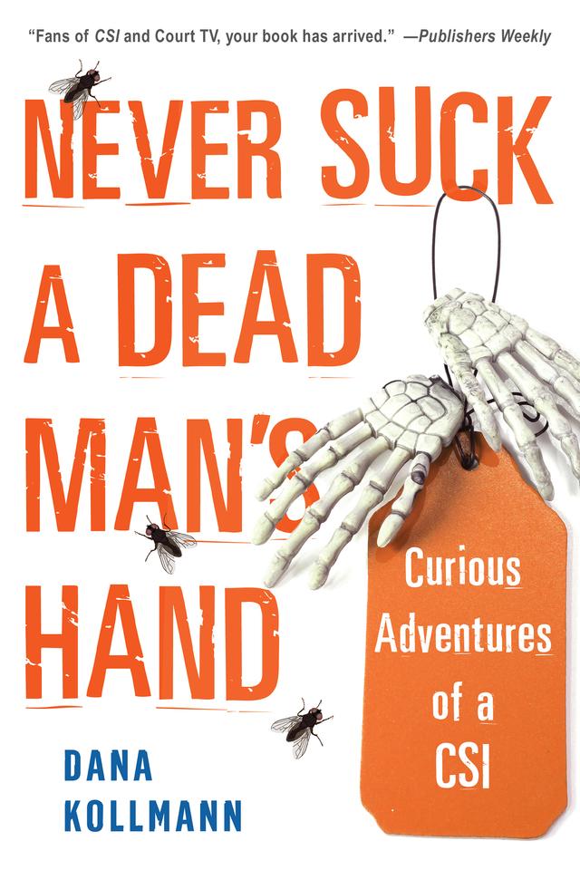 Never Suck A Dead Man's Hand: by Dana Kollmann