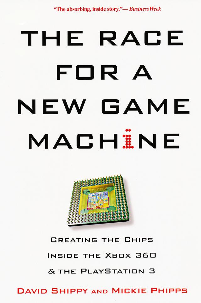 The Race For A New Game Machine: by David Shippy, Mickie Phipps