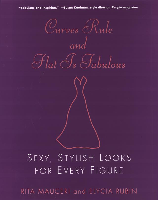 Curves Rule and Flat Is Fabulous: by Elycia Rubin, Rita Mauceri