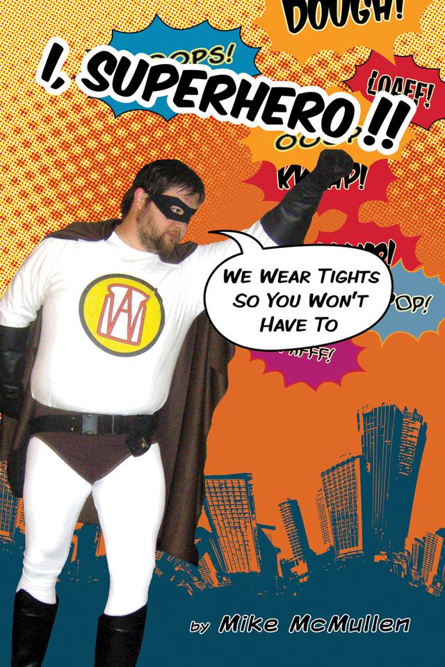 I, Superhero!! : by Mike McMullen