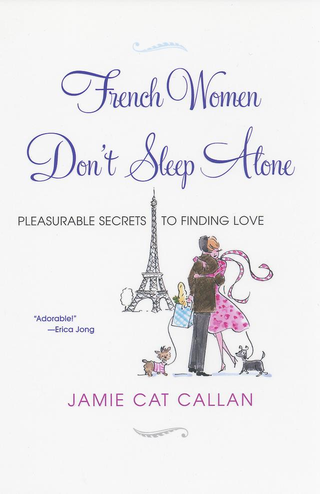 French Women Don't Sleep Alone: by Jamie Cat Callan