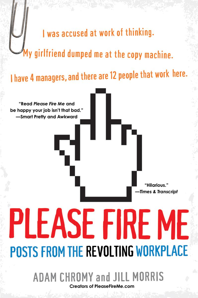Please Fire Me: