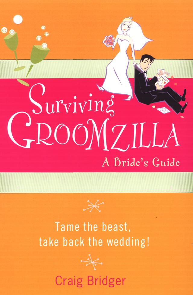Surviving Groomzilla: by Craig Bridger