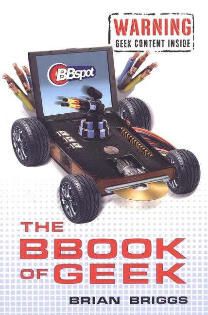 The BBook of Geek: by Brian Briggs