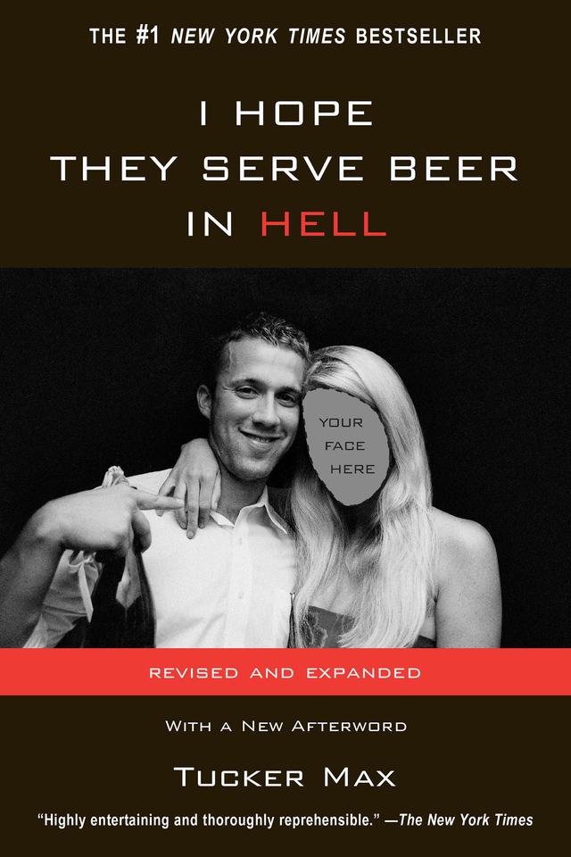I Hope They Serve Beer In Hell by Tucker Max