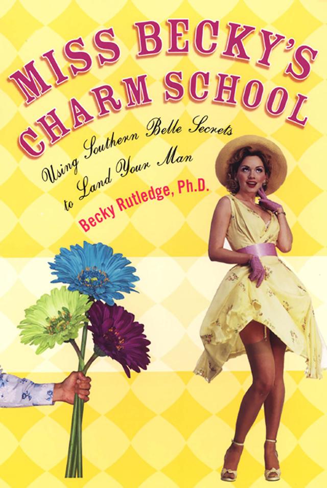 Miss Becky's Charm School: by Becky Rutledge