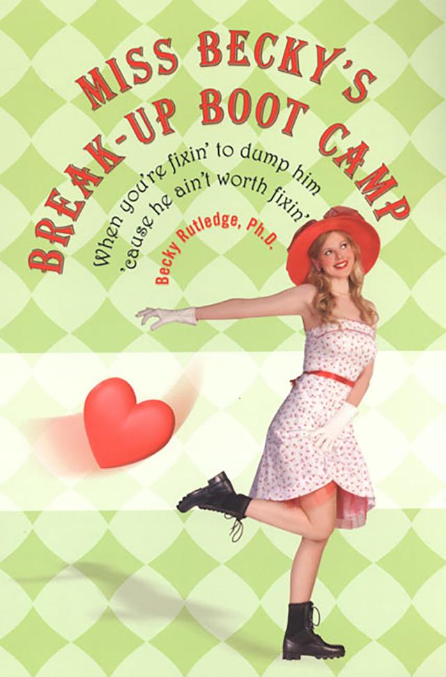 Miss Becky's Breakup Boot Camp by Becky Rutledge