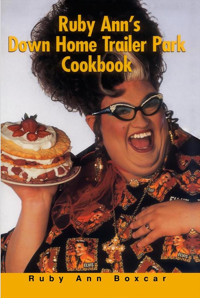 Ruby Ann's Down Home Trailer Park Cookbook by Ruby Ann Boxcar