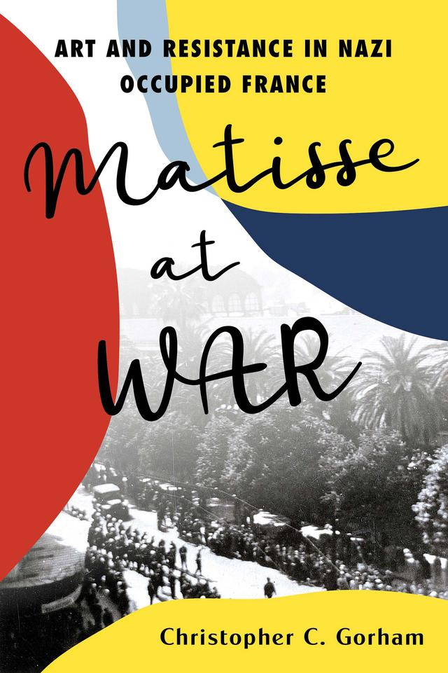 Matisse at War by Christopher C. Gorham