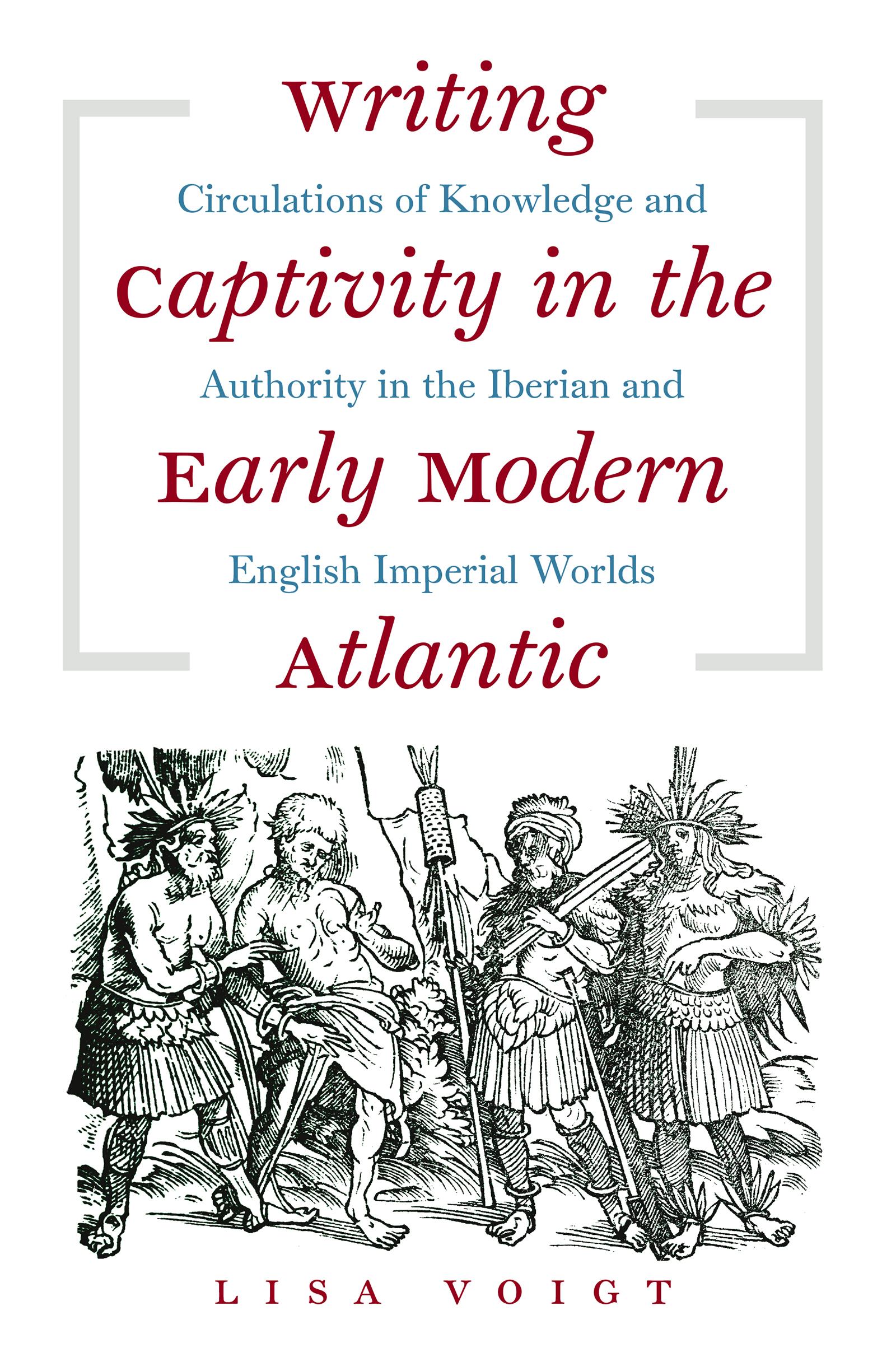 Writing Captivity in the Early Modern Atlantic