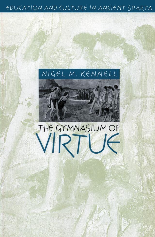The Gymnasium of Virtue by Nigel M. Kennell