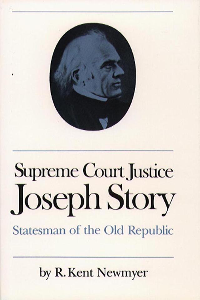 Supreme Court Justice Joseph Story by R. Kent Newmyer