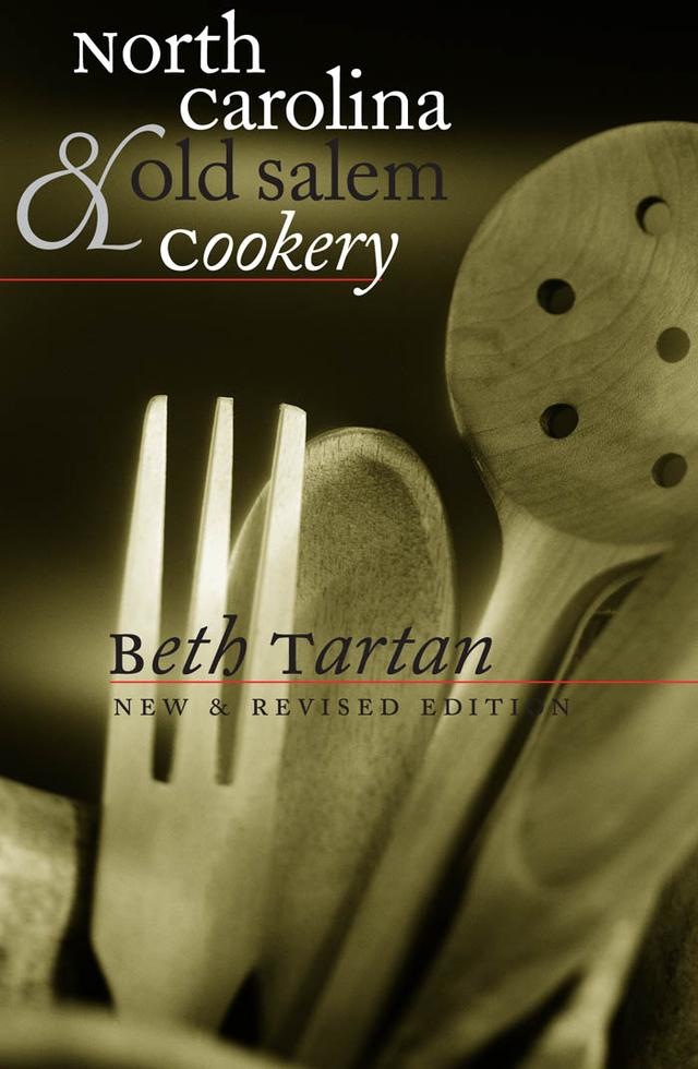North Carolina and Old Salem Cookery by Beth Tartan