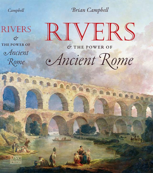 Rivers and the Power of Ancient Rome by Brian Campbell