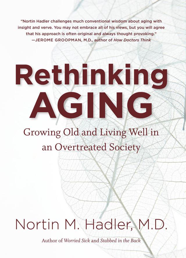 Rethinking Aging by Nortin M. Hadler, M.D.