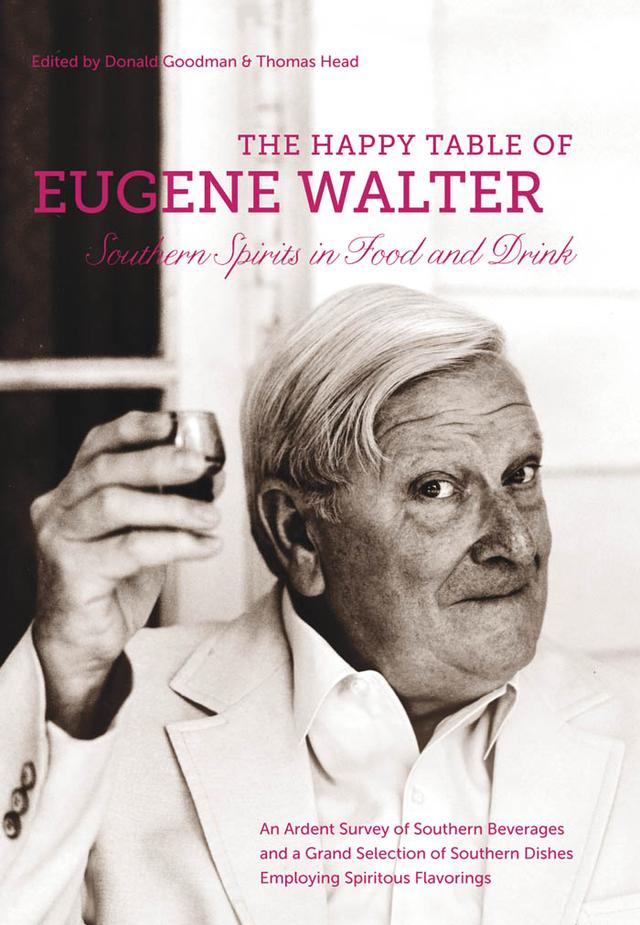 The Happy Table of Eugene Walter by Don Goodman, Eugene Walter, Thomas Head