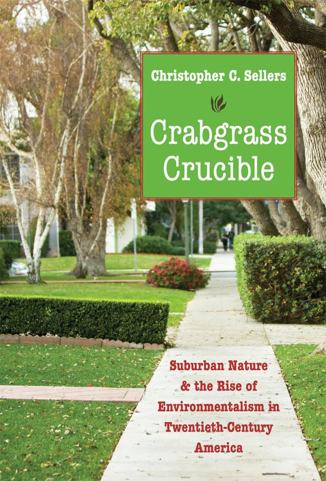 Crabgrass Crucible by Christopher C. Sellers
