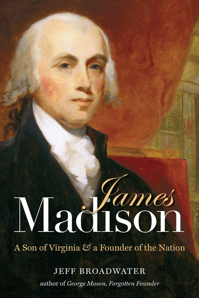 James Madison by Jeff Broadwater