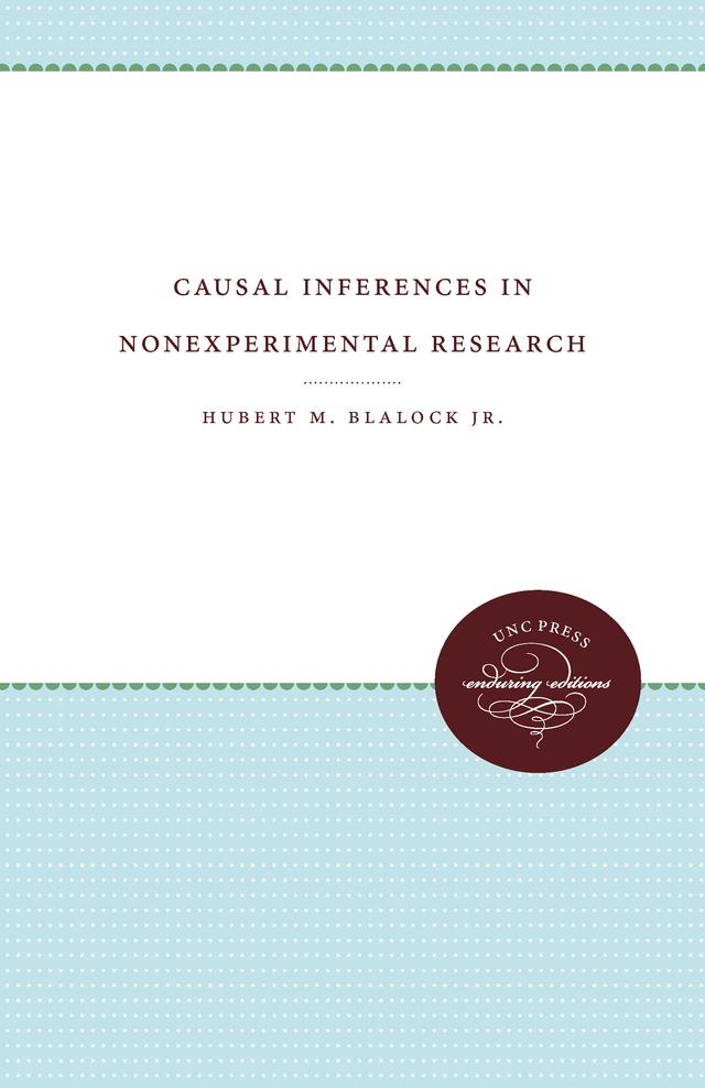 Causal Inferences in Nonexperimental Research by Hubert M. Blalock Jr.