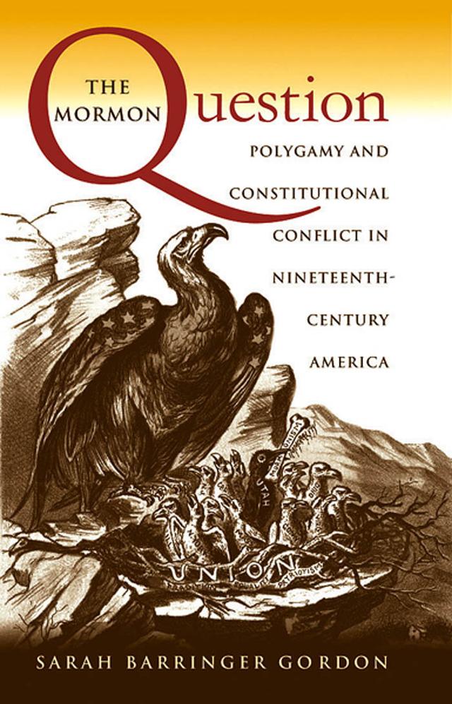 The Mormon Question by Sarah Barringer Gordon