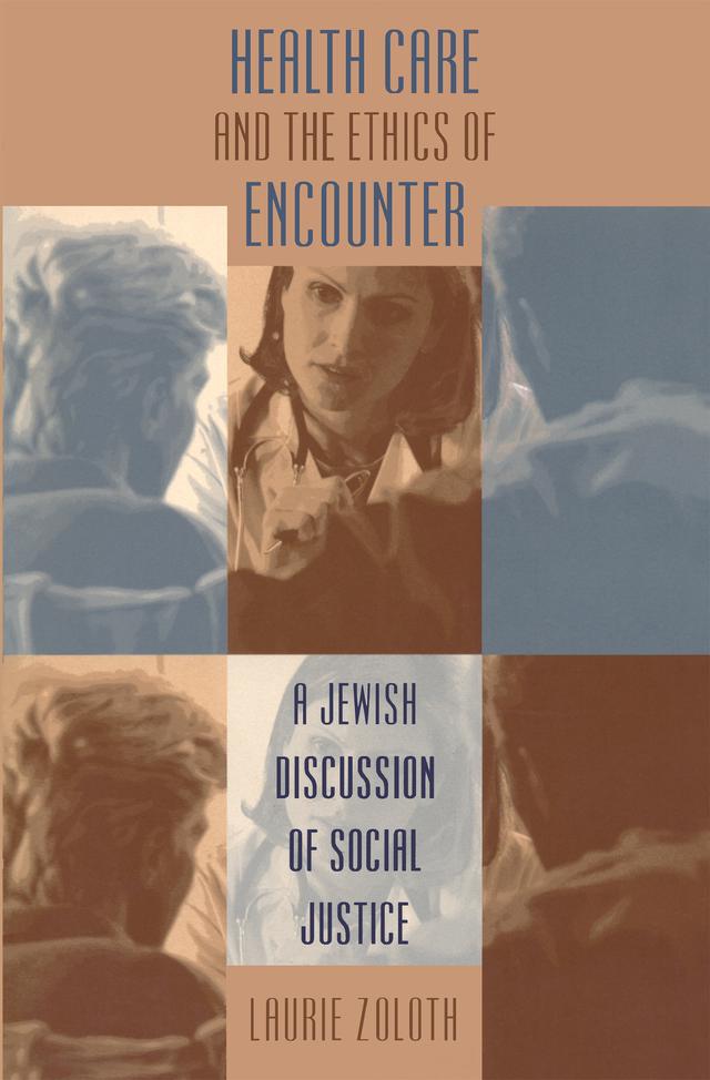 Health Care and the Ethics of Encounter by Laurie Zoloth