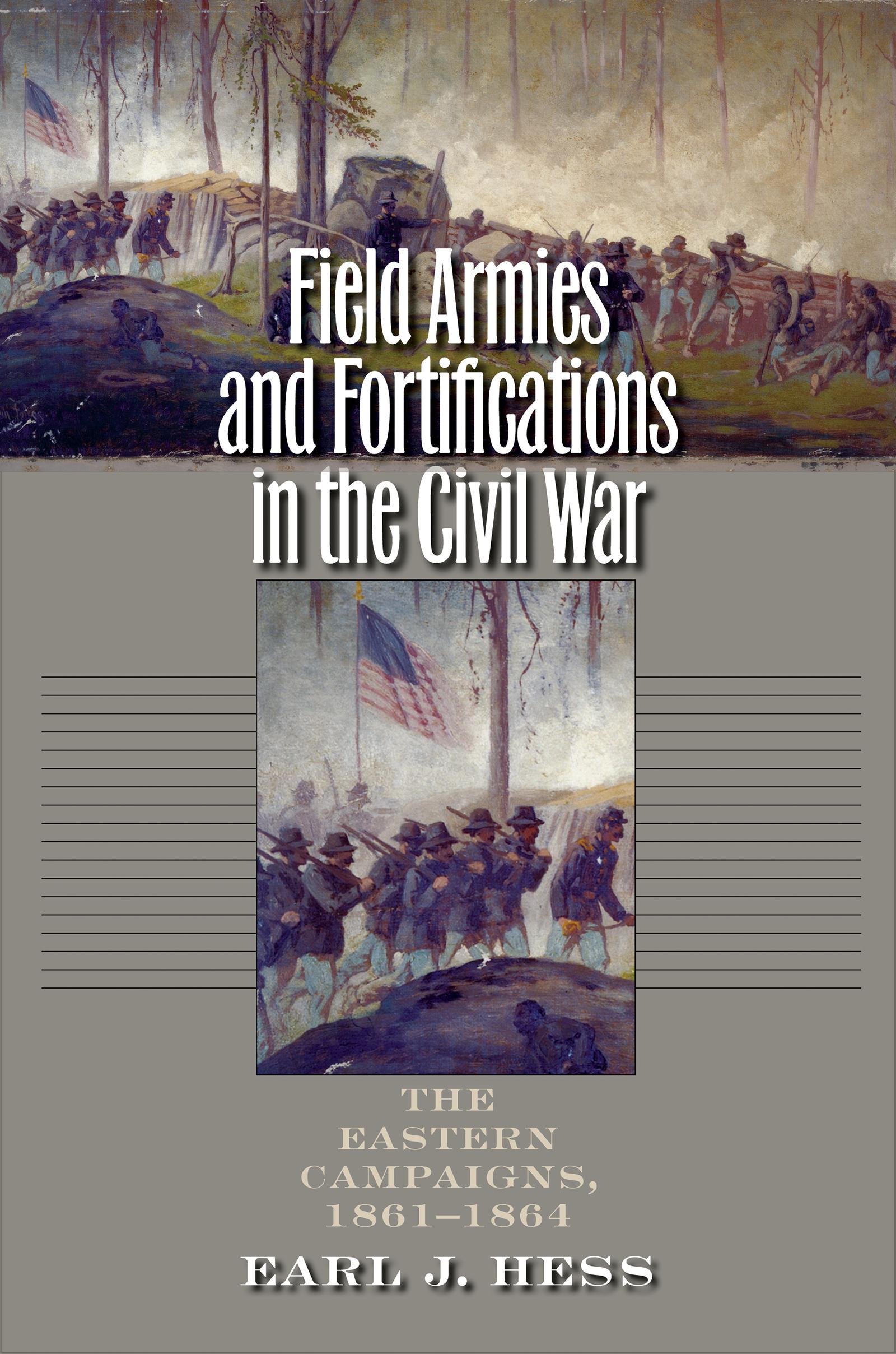 Field Armies and Fortifications in the Civil War