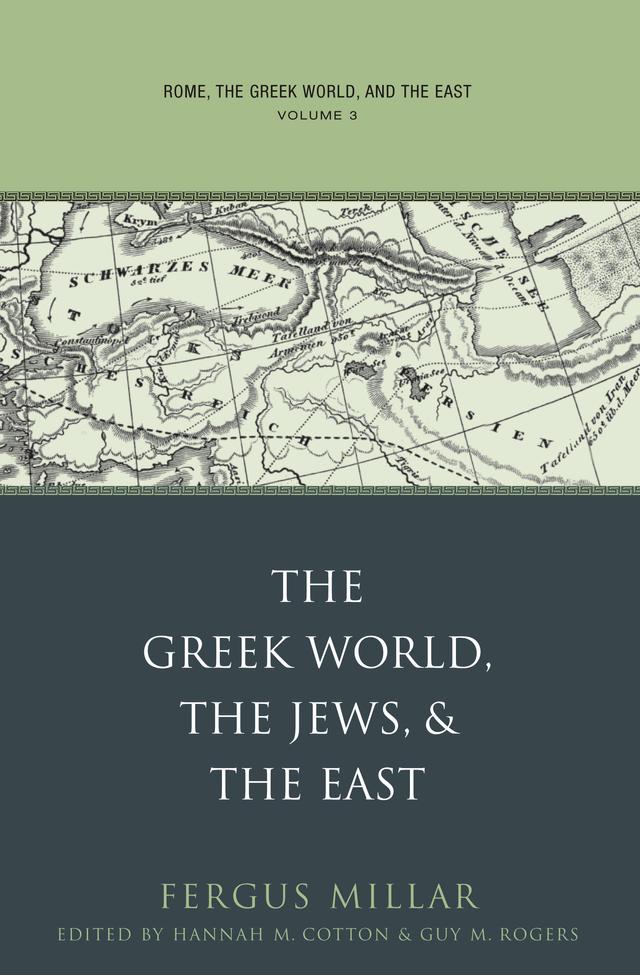 Rome, the Greek World, and the East by Fergus Millar, Guy MacLean Rogers, Hannah M. Cotton