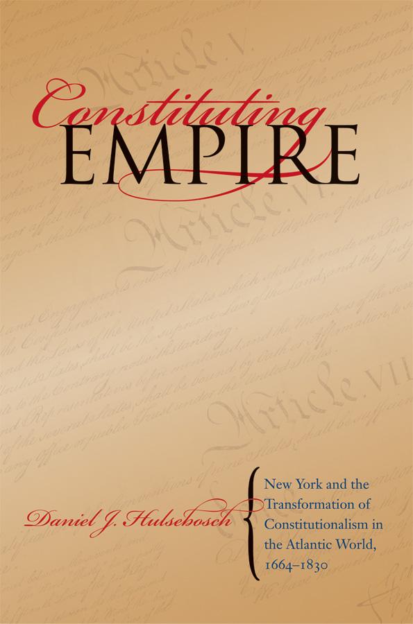 Constituting Empire by Daniel J. Hulsebosch