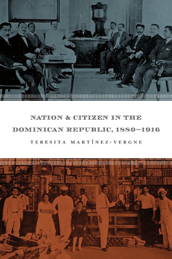 Nation and Citizen in the Dominican Republic, 1880-1916