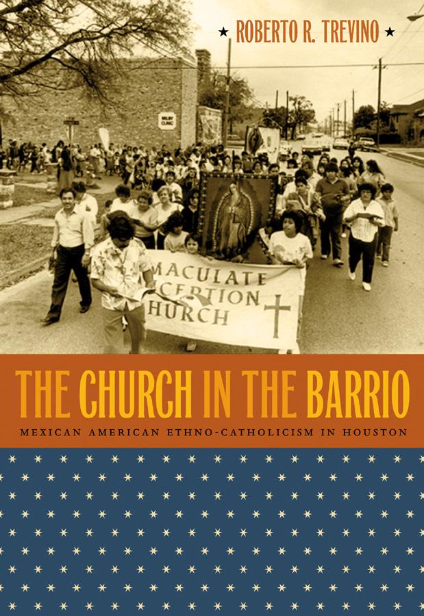 The Church in the Barrio by Roberto R. Treviño