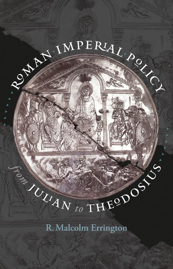 Roman Imperial Policy from Julian to Theodosius by R. Malcolm Errington