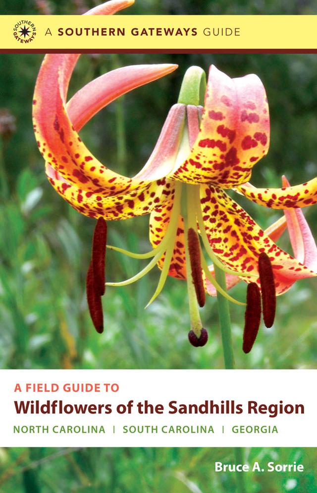A Field Guide to Wildflowers of the Sandhills Region by Bruce A. Sorrie