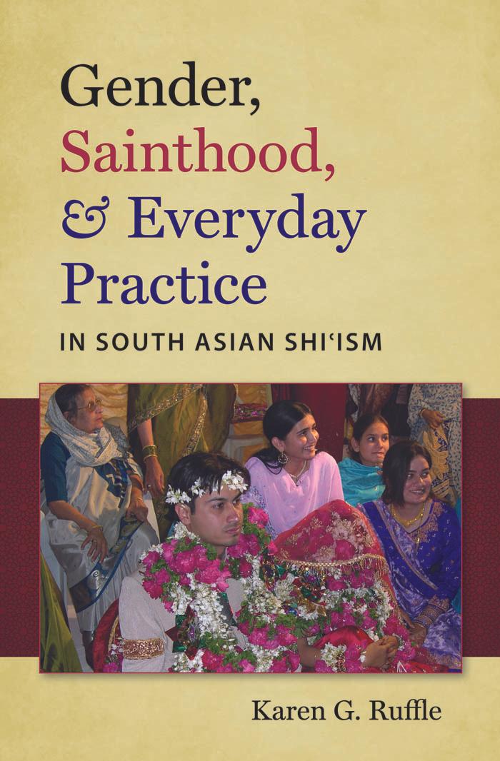 Gender, Sainthood, and Everyday Practice in South Asian Shi’ism