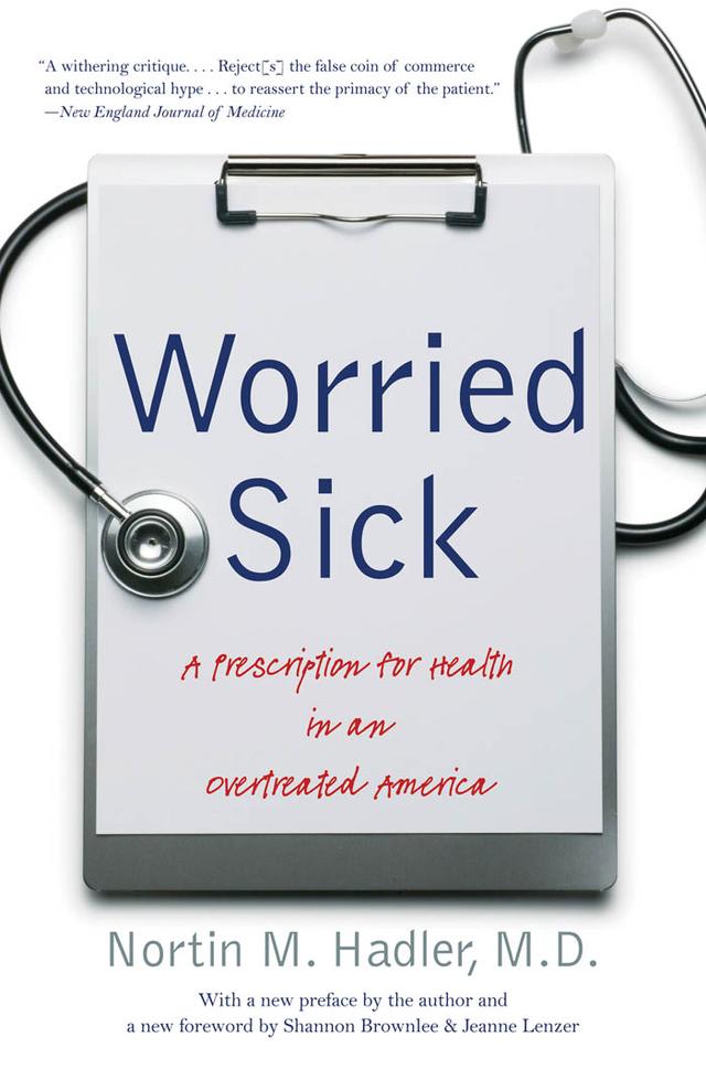 Worried Sick by Jeanne Lenzer, Nortin M. Hadler, M.D., Shannon Brownlee