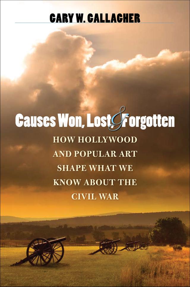 Causes Won, Lost, and Forgotten by Gary W. Gallagher