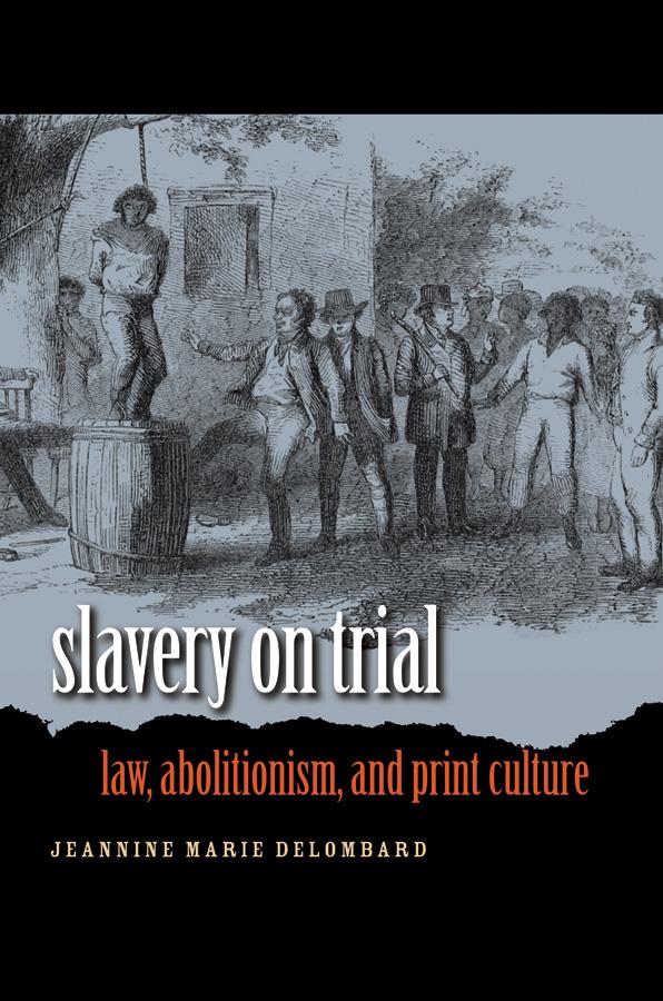 Slavery on Trial by Jeannine Marie DeLombard