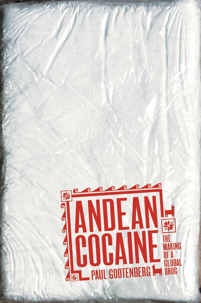 Andean Cocaine by Paul Gootenberg