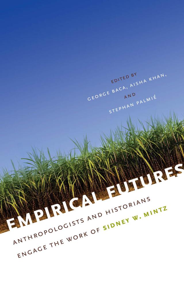 Empirical Futures by Aisha Khan, George Baca, Stephan Palmié