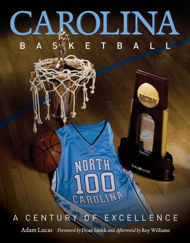 Carolina Basketball by Adam Lucas, Dean Smith, Roy Williams