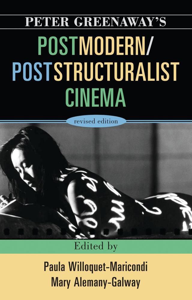 Peter Greenaway's Postmodern / Poststructuralist Cinema by Anthony Purdy, Bart Testa, Bridget Elliott, Cristina Degli-Esposti Reinert, David Pascoe, Dayana Stetco, Heidi Peeters, Jean Petrolle, John Di Stefano, Lia M. Hotchkiss, Mary Alemany-Galway, Michael Ostwald, Paula Willoquet-Maricondi, Peter Greenaway