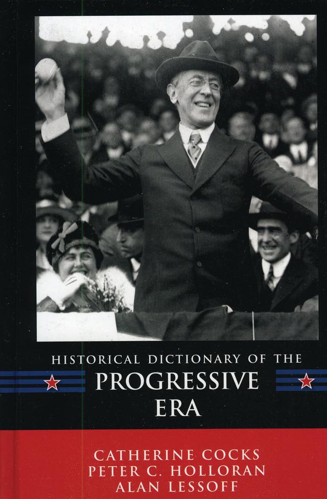 Historical Dictionary of the Progressive Era by 