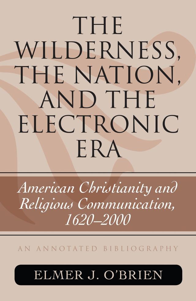 The Wilderness, the Nation, and the Electronic Era by Elmer J. O'Brien