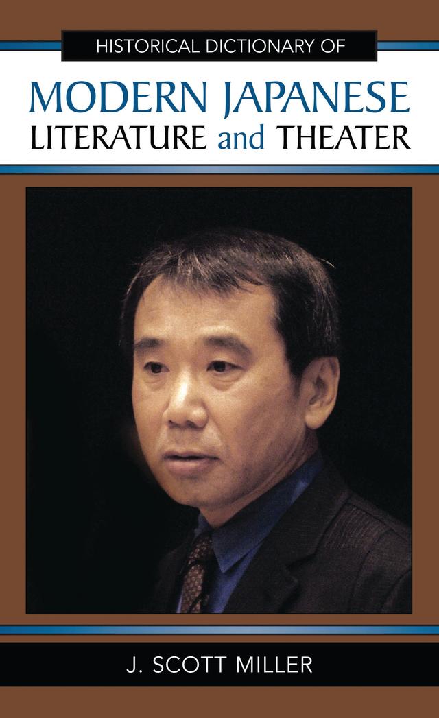 Historical Dictionary of Modern Japanese Literature and Theater by Scott J. Miller
