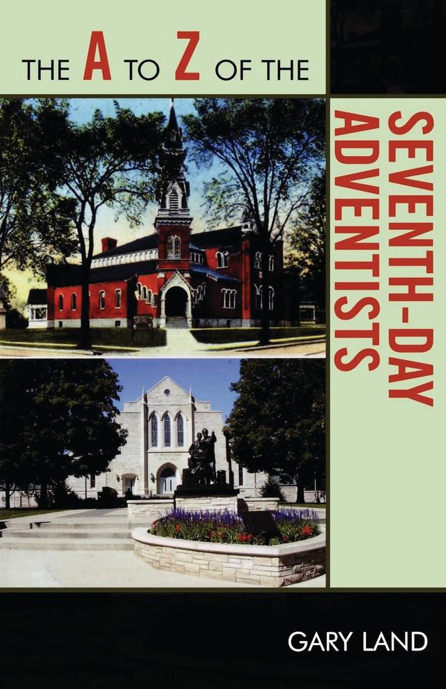 The A to Z of the Seventh-Day Adventists by Gary Land