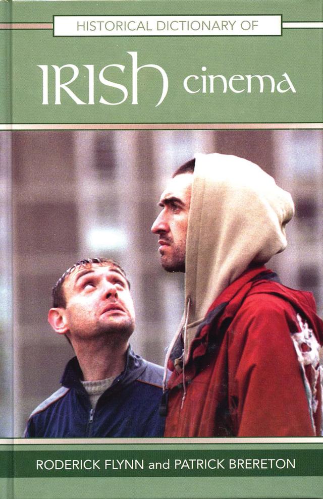Historical Dictionary of Irish Cinema by Patrick Brereton, Roderick Flynn