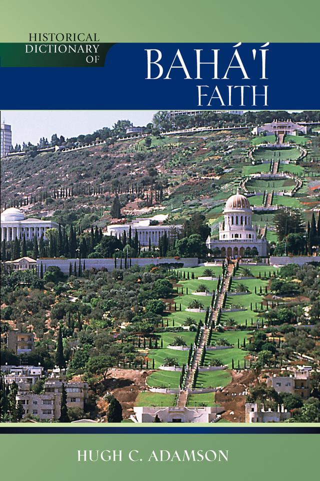 Historical Dictionary of the Baha'i Faith by Hugh C. Adamson