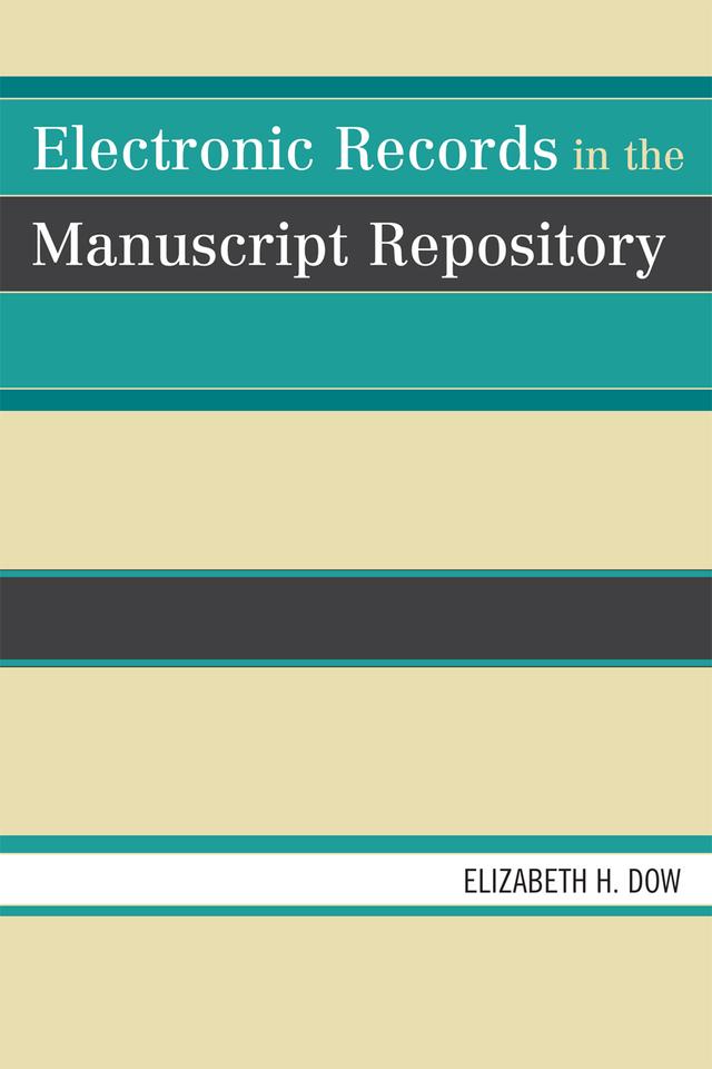 Electronic Records in the Manuscript Repository by Elizabeth H. Dow
