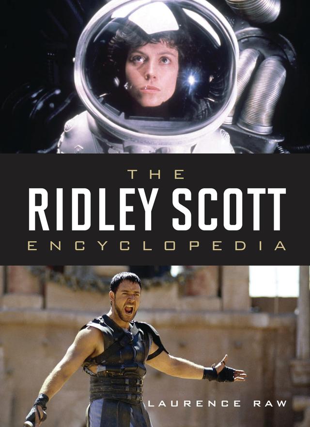 The Ridley Scott Encyclopedia by Laurence Raw, Lord Puttnam CBE