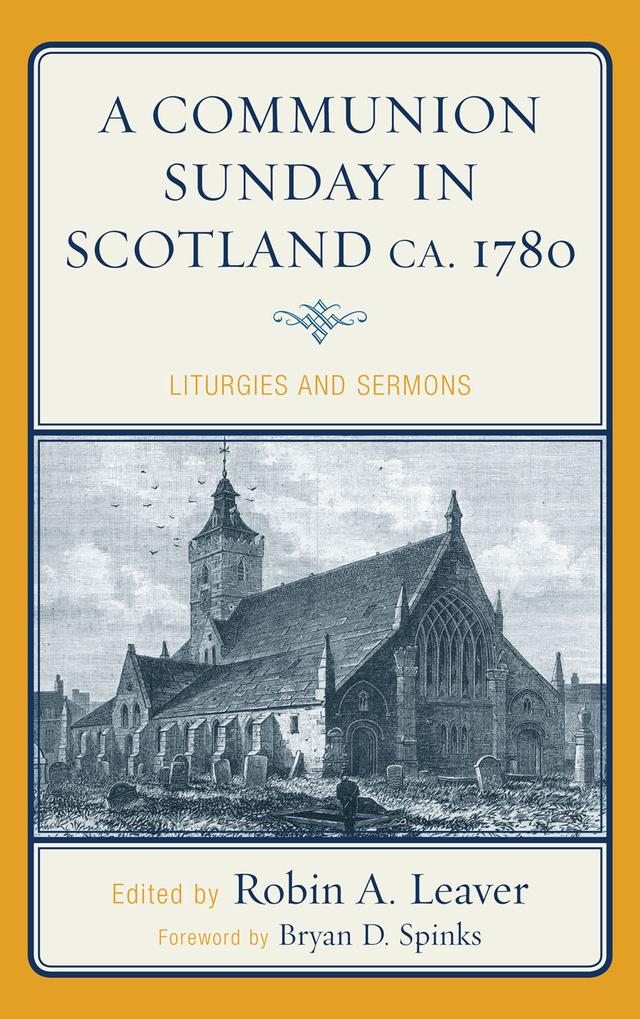A Communion Sunday in Scotland ca. 1780 by Bryan D. Spinks, Robin A. Leaver